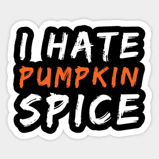 I Hate Pumpkin Spice Funny Halloween Gift Sticker